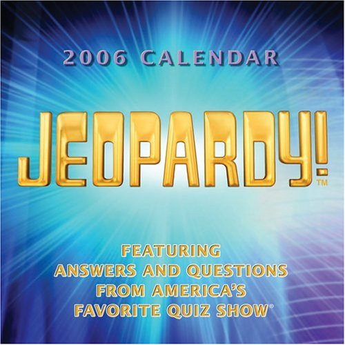Jeopardy 2006 Day to Day Calendar Andrews McMeel Publishing LLC jeopardy-2006-day-to-day-calendar-andrews-mcmeel-publishing-llc