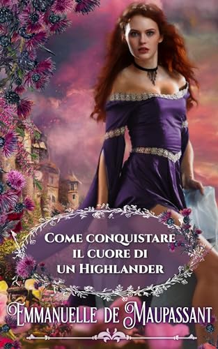 Come conquistare il cuore di un Highlander: Un romanzo storico (Il manuale della lady