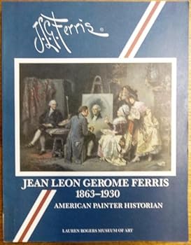 Jean Leon Gerome Ferris, 1863-1930: American painter historian