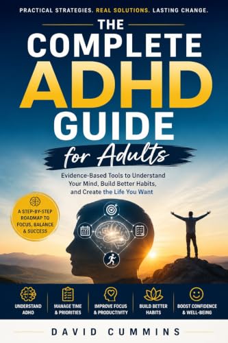 The Complete ADHD Guide for Adults (ADHD Life guide)