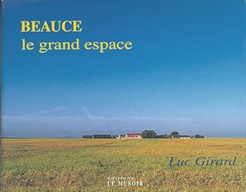 Hardcover BEAUCE, LE GRAND ESPACE [French] Book
