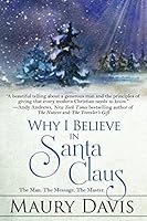 Why I Believe in Santa Claus: The Man. The Message. The Master 1611946700 Book Cover