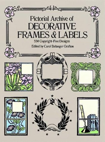 Pictorial Archive of Decorative Frames and Labels: 550 Copyright-Free ...