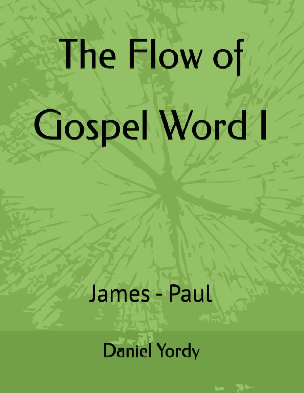 The Flow of Gospel Word: Volume 1: James and Paul