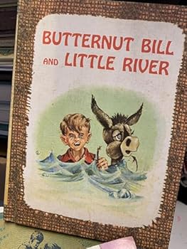 Butternut Bill and Little River - Book  of the Butternut Bill