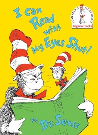 I can read with my eyes shut /