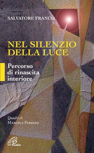 Nel silenzio della luce. Percorso di rinascita interiore
