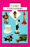 Candy Containers, a Price Guide 0895380455 Book Cover
