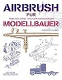  Airbrush für Modellbauer: Farbe auf Stand- und Funktionsmodellen