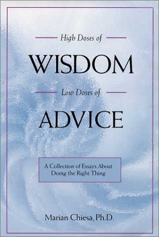 High Doses of Wisdom Low Doses of Advice: A Collection of Essays About ...
