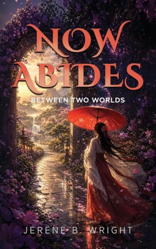 Now Abides: Between Two Worlds B0HMFMTKGD Book Cover
