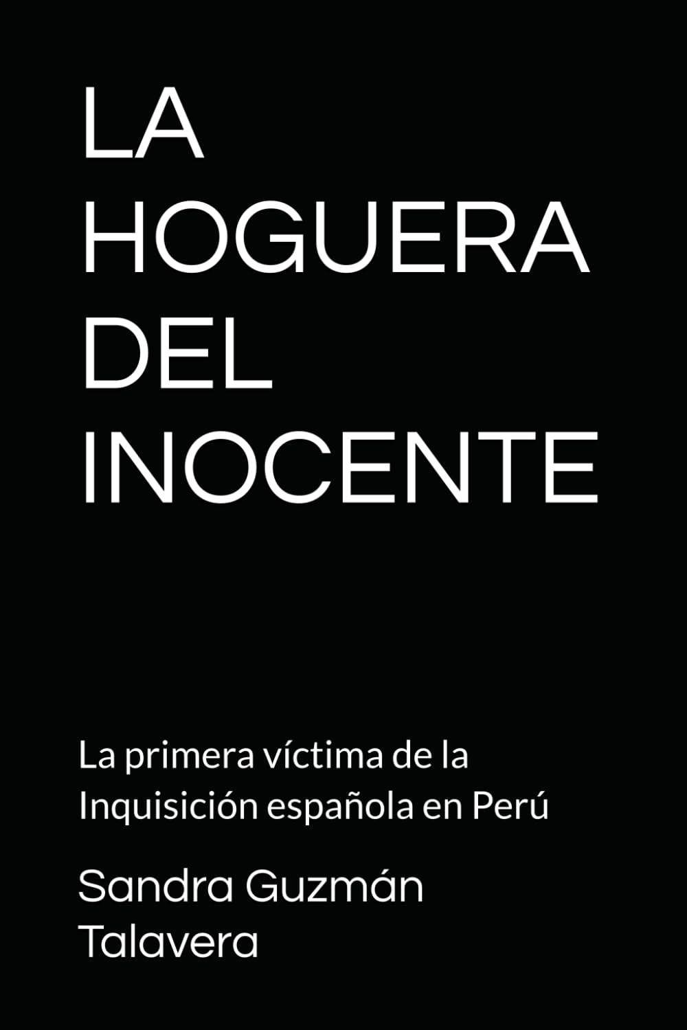 LA HOGUERA DEL INOCENTE: La primera víctima de la Inquisición española en Perú