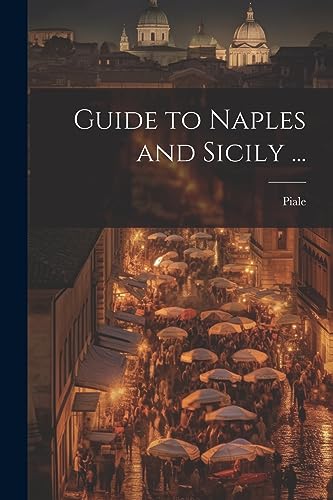Guide to Naples and Sicily ... (Italian Edition)