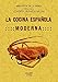 La cocina espa&Atilde;&plusmn;ola moderna (Spanish Edition)