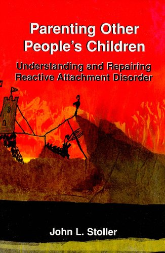 Parenting Other People's Children: Understanding And Repairing Reactive Attachment Disorder