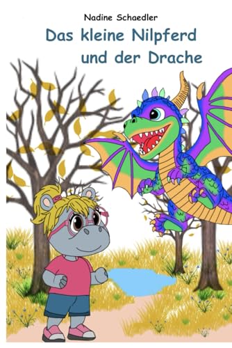Das kleine Nilpferd und der Drache: Ein Bilderbuch für Kinder ab 3 Jahre über Freundschaft, Mut und Abenteuer