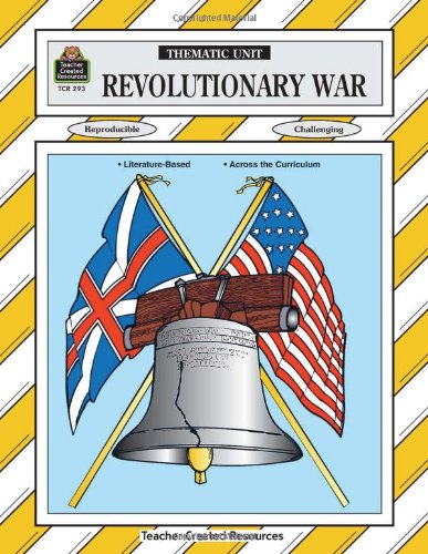 Revolutionary War : Thematic Unit (Teacher Created Materials)