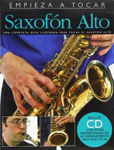 Empieza a tocar saxofon alto (incluye cd) +cd: Spanish Edition of...