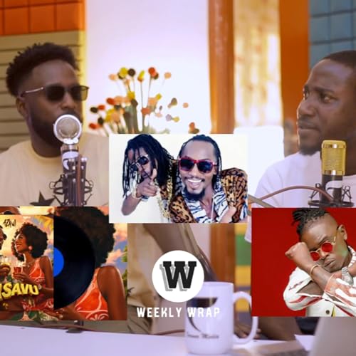The Weekly Wrap S02E05: Azawi & Weasle clash, J.Baraka & Etania, Bobi Wine wins award Zari & Shakib.