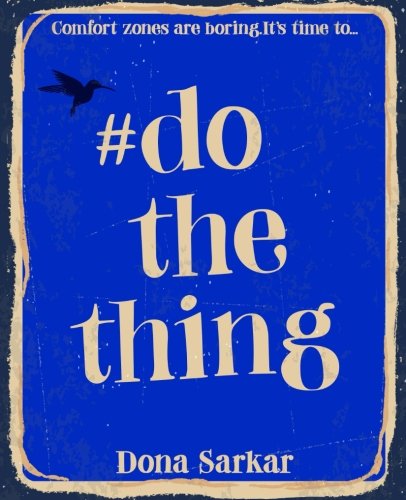 Dona Sarkar #DoTheThing: Because comfort zones are boring