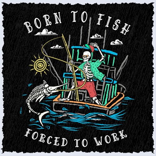 Salty Bones Born to Fish Forced to Work Fishing Boat Graphic T-Shirt, 100% Ringspun Cotton, Classic Fit, Printed in USA3