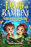 Favole Per Bambini : Una Raccolta di 30 Storie Inedite che...