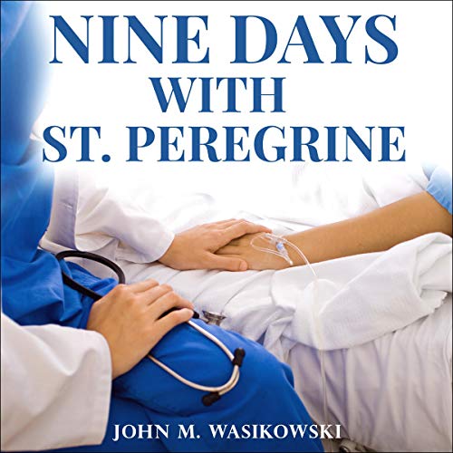 Nine Days with Saint Peregrine by John M. Wasikowski episode artwork