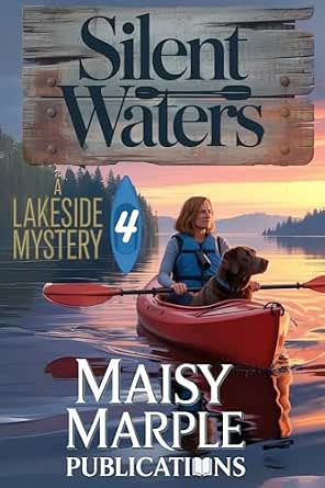 Silent Waters: A Small Town Kayak Cozy Mystery with Dog (Lakeside Mysteries Book 4)