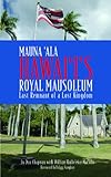 mauna loa observatory  Mauna \'Ala: Hawai\'i\'s Royal Mausoleum, Last Remnant of a Lost Kingdom