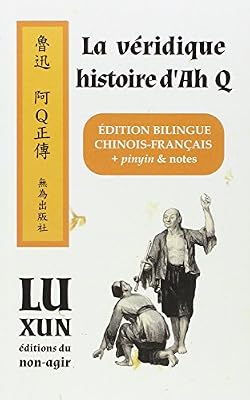Editions du non-agir La véridique histoire d'Ah Q - Edition bilingue: chinois/français + pinyin & notes