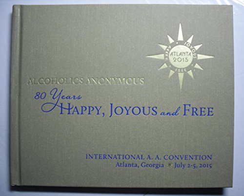 Alcoholics Anonymous : 80 Years Happy Joyous an... 1940889901 Book Cover