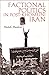 Factional Politics in Post-Khomeini Iran (Modern Intellectual and Political History of the Middle East)