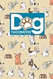 Dog Vaccination Record Book: Health Log Book, Vaccination Reminder, Vaccination Booklet, Vaccine Record Book For Dogs, Cute Veterinary Animals Cover (Volume 93)