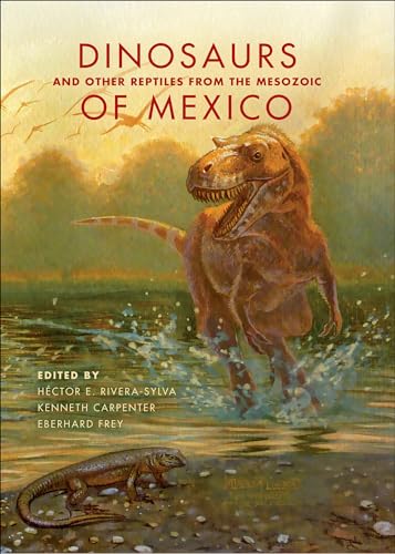 Dinosaurs and Other Reptiles from the Mesozoic of Mexico (Life of the Past)