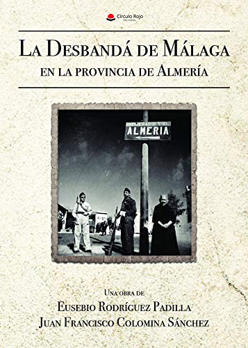 La Desbandá de Málaga en la provincia de Almería (NOVELA)