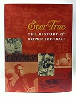 Ever True: The History of Brown Football B001716RNU Book Cover
