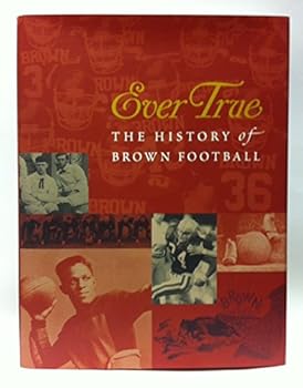 Hardcover Ever True: The History of Brown Football Book