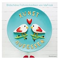 Kunst aufessen: Bildschöne Frühstücksideen 3888979765 Book Cover