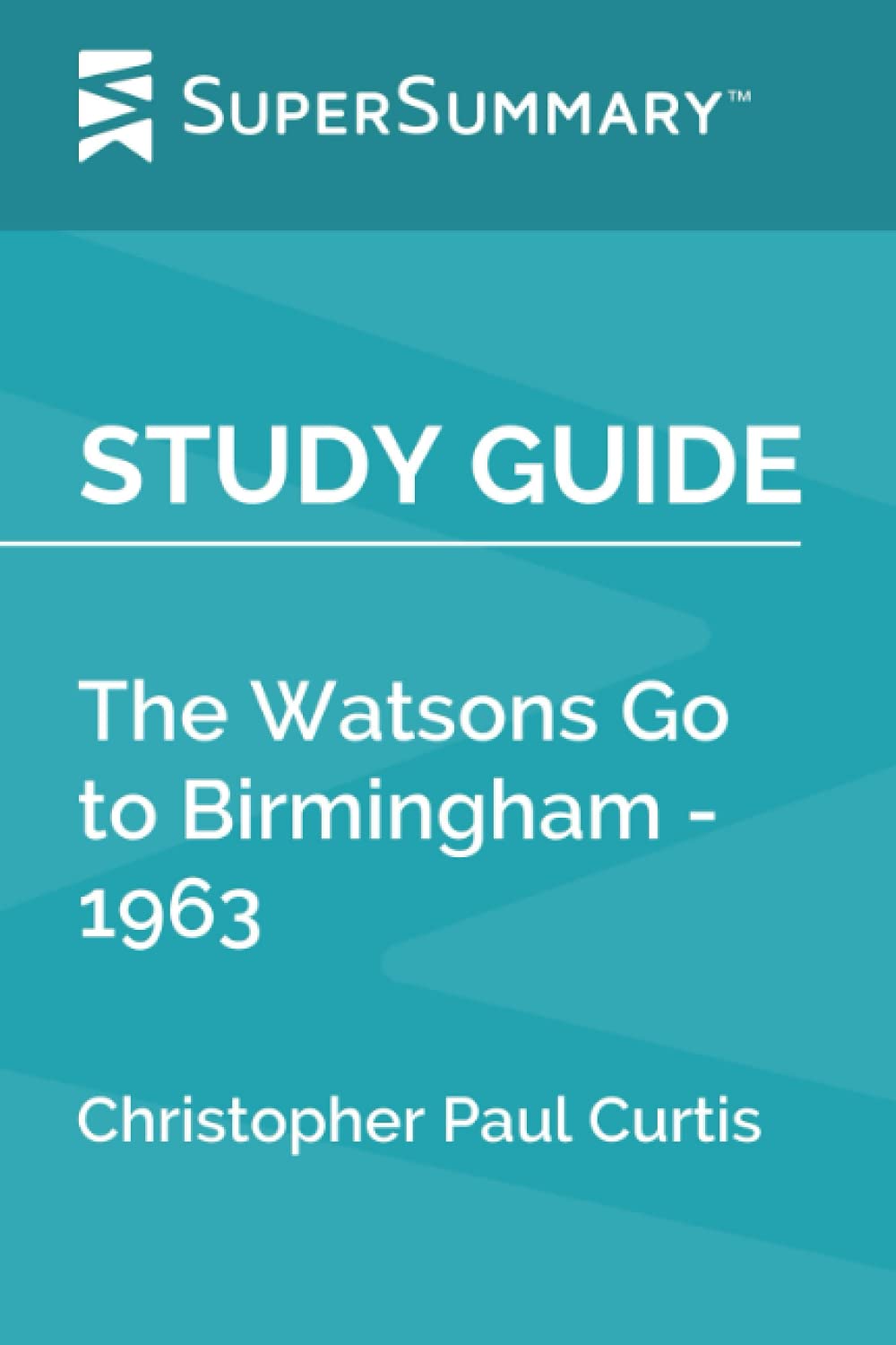 Study Guide: The Watsons Go to Birmingham - 1963 by Christopher Paul Curtis (SuperSummary)