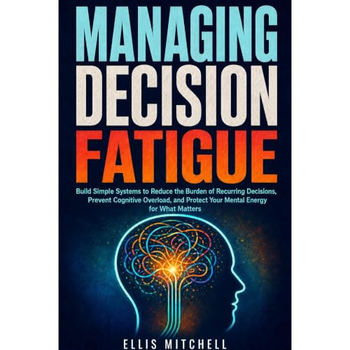 Managing Decision Fatigue Audiolibro Por Ellis Mitchell arte de portada