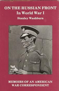 Hardcover On the Russian Front in World War I: Memoirs of an American War Correspondent Book