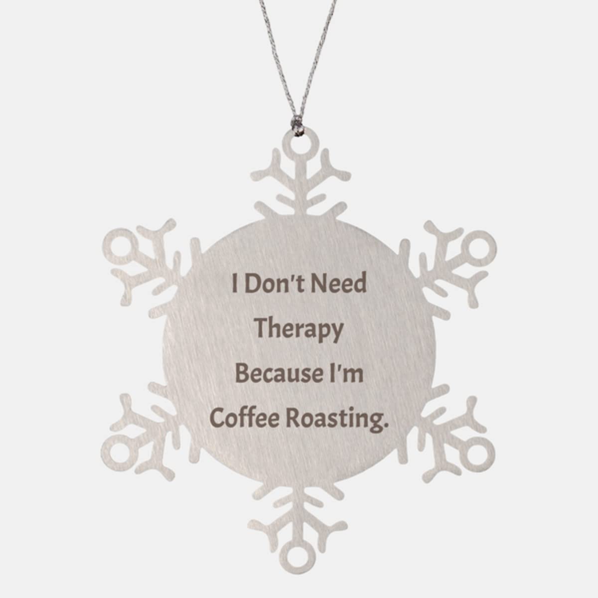 Coffee Roasting Gifts for Men Women, I Don't Need Therapy Because I'm Coffee, Funny Coffee Roasting Snowflake Ornament, from