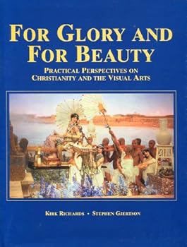 Paperback For Glory and for Beauty: Practical Perspectives on Christianity and the Visual Arts Book