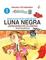 Cuento en contra de las corridas de toros: LUNA NEGRA. �Verg�enza en la arena! 1492922315 Book Cover