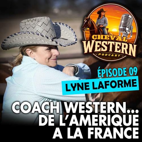 #09 : Lyne Laforme, coach western de l’Amérique à la France