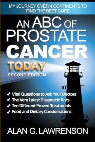 An ABC of Prostate Cancer Today: My Journey over 4 Continents to find the BEST Cure