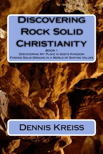 Discovering Rock Solid Christianity: Truths that Make Christianity Mighty