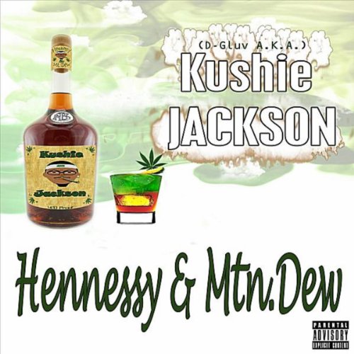 Amazon.co.jp "Hennessy & Mtn.Dew" [Explicit] Kushie Jackson デジタルミュージック