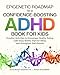 Epigenetic Roadmap to a Confidence-Boosting ADHD Book for Kids: Creative Activities to Encourage Healthy Eating, Calm Busy Brains, Improve Sleep, and Strengthen ... Roadmap to Wellness) (English Edition)