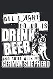 Photo Gallery all i want to do is drink beer with my german shepherd dog lover journal: german shepherds dog notebook blank line dog lover journal Photo Gallery all i want to do is drink beer with my german shepherd dog lover journal: german shepherds dog notebook blank line dog lover journal